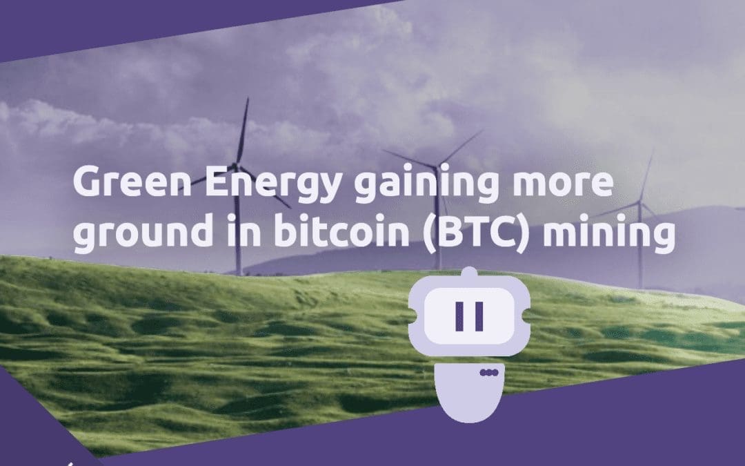 Green energy gaining more ground in bitcoin (BTC) mining