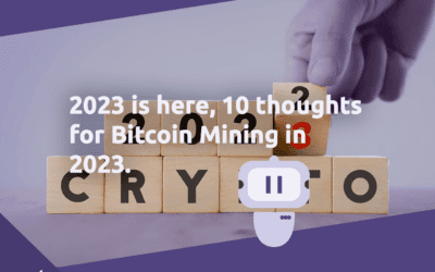 2023 is here, 10 thoughts for Bitcoin Mining in 2023.